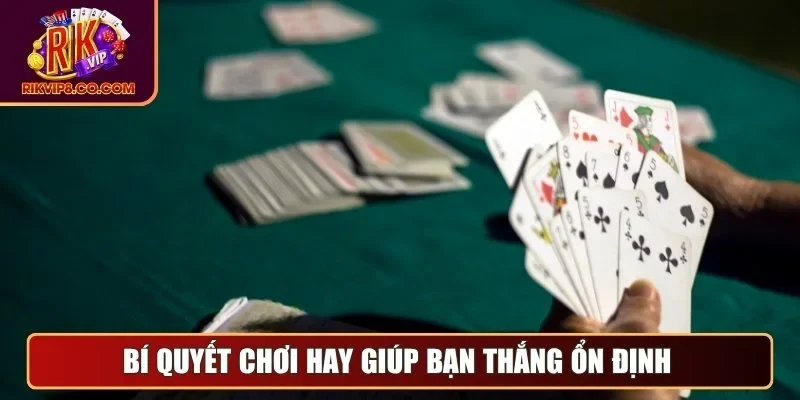 Bí quyết chơi hay giúp bạn thắng ổn định